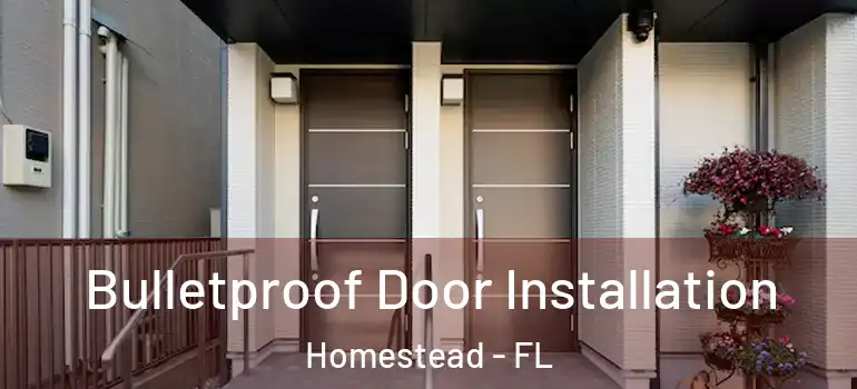  Bulletproof Door Installation Homestead - FL