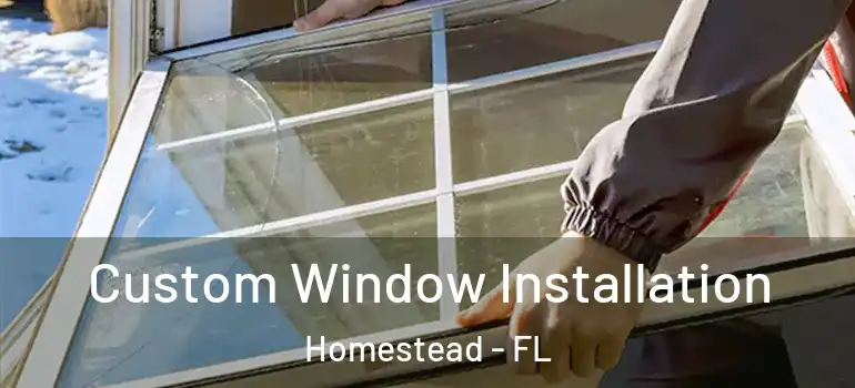  Custom Window Installation Homestead - FL
