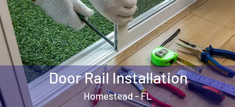  Door Rail Installation Homestead - FL