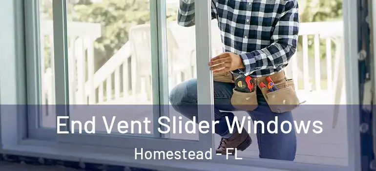  End Vent Slider Windows Homestead - FL