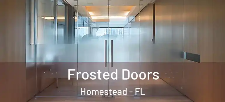  Frosted Doors Homestead - FL