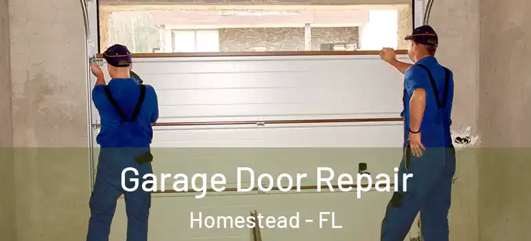  Garage Door Repair Homestead - FL
