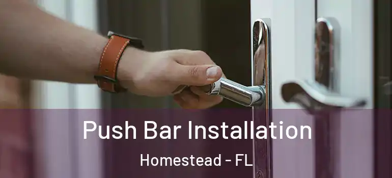  Push Bar Installation Homestead - FL