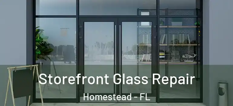  Storefront Glass Repair Homestead - FL