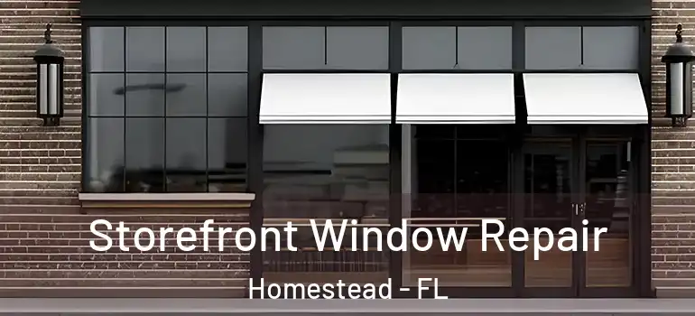  Storefront Window Repair Homestead - FL