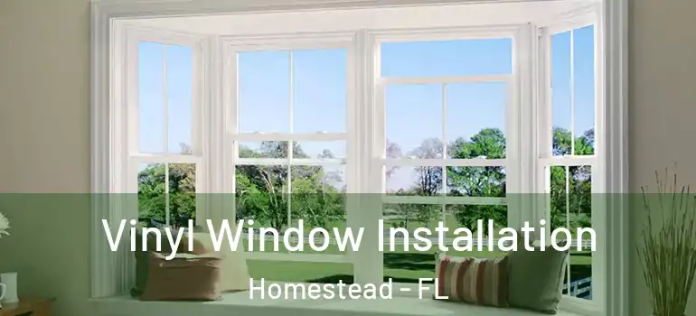  Vinyl Window Installation Homestead - FL